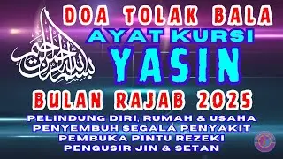 Surat Yasin & Ayat Kursi Malam Jumat Bulan Rajab 2025 | Doa Tolak Bala, Tahlil, Yasin, Surah Yaseen