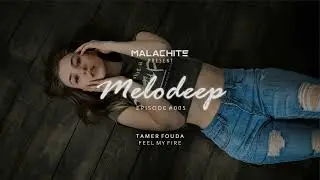 Malachite - Melodeep Episode #005 Recorded on my 34th birthday (Deep/Progressive House Melodic Mix)