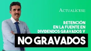Retenci&oacute;n en la fuente sobre dividendos gravados y no gravados