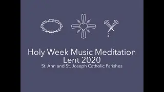 Holy Week Music Meditation