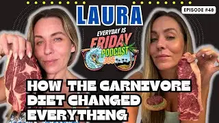 Laura | The Truth About The Carnivore Diet ~ Everyday Is Friday Podcast 365 ~ Host Matty B43