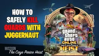 How to Safely Kill Guards with Juggernaut in cayo perico heist Compound | GTA Online | KarirGaming