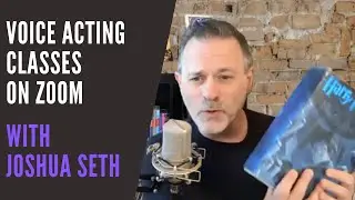 Voice Acting  Classes with Joshua Seth on Zoom