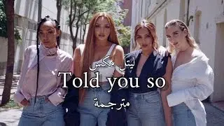 Little Mix- Told You So ( مترجمة )