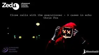 #SonoAus18 | Close calls with the executioner: 3 cases in echo - Chris Fox