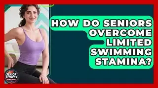 How Do Seniors Overcome Limited Swimming Stamina? - Senior Fitness Simplified