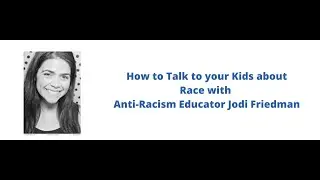 How to talk to your kids about race with Jodi Friedman