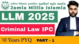 Criminal Law IPC PYQ Part 1|Jamia Millia Islamia LLM 2025|jmi llm pyq solutions|jmi llm syllabus|jmi