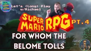 Let's (Long) Play: So...Is It Kirby's Distant Cousin? - Super Mario RPG Pt.4 [First Playthrough]
