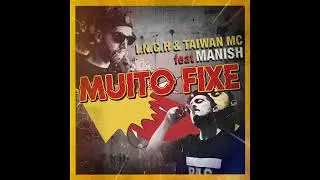 MUITO FIXE - TAIWAN MC & I.N.C.H Beats Feat. Manish