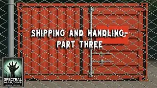Spectral Margins Season 1 Episode 21: Shipping and Handling PT 3 (Scary Story Podcast)