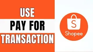 How to Use Shopee Pay for Transactions 2025