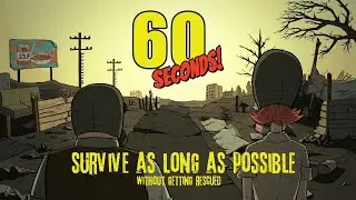 60 Seconds! // survive as long as possible //  no commentary