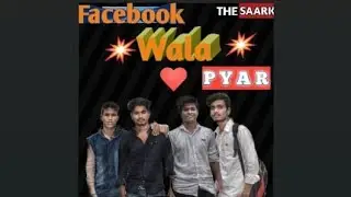 Facebook  Wala  Pyar || THE  Saark ||