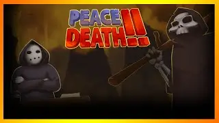 #2 Peace, Death! 2 - И швец, и жнец, и на дуде игрец (╯✧▽✧)╯