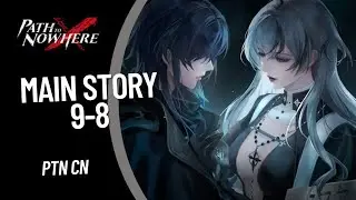 [Path to Nowhere CN] Main Story 9 - 8 | Guide Strategy