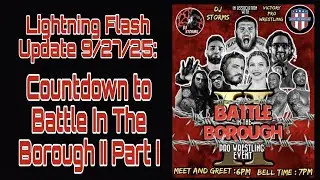 Lightning Flash Update 9/27/25: Countdown to Battle In The Borough II Part I