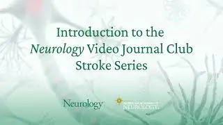 Introduction to the Neurology Video Journal Club Stroke Series