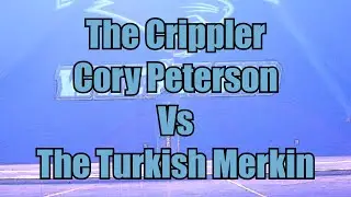 The Crippler Cory Peterson Vs The Turkish Merkin