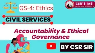Accountability and Ethical Governance | GS 4 | Ethics | Civil Services