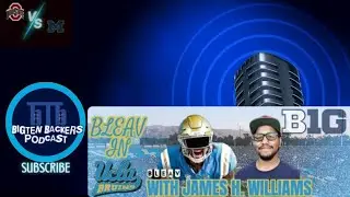 BigTen Backers Podcast: UCLA Deep Dive with BLEAV in UCLA