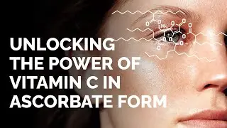 Unlocking the Power of Vitamin C in Ascorbate Form