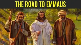 The Road to Emmaus (Come, Follow Me: Luke 24)