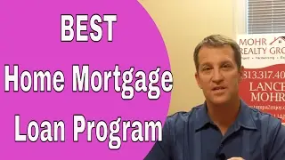 Home Mortgage Loan Programs - What Is The Best One?