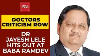 Baba Ramdev's Remarks On Allopathy & Doctors: Dr Jayesh Lele Slams Yoga Guru | India Today