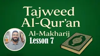Mastering the 6 Throat Letters in Tajweed | Lesson 7 - Tajweed Course by Jalal Radwan