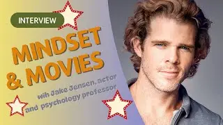 Mindset and Movie Making - Lessons for Life. Interview with Jake Jensen.