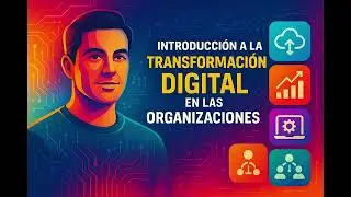 01 | Introducci&oacute;n a la Transformaci&oacute;n Digital en las Organizaciones