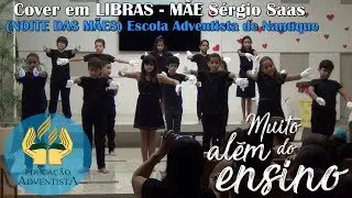 Apresentação em LIBRAS | MÃE - Sérgio Saas (NOITE DAS MÃES) Escola Adventista de Nanuque