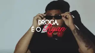 RYANZ - DROGA, &Eacute; O RYAN 🩸