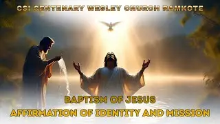 Baptism of Jesus:Affirmation of Identity and Mission| 09:30AM | 11-01-2026 |  Rev. K Ravi Kumar