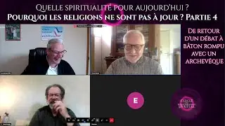Pourquoi les religions ne sont pas à jour ? 4 : Retour d'un débat à bâton rompu avec un archevêque