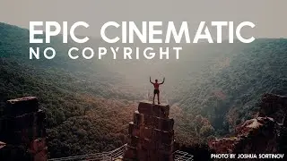Epic Cinematic Background Music For Videos No Copyright and Free Download