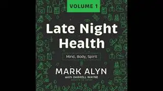 Late Night Health, Vol. 1: Mind, Body, Spirit - Mark Alyn