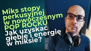 Miks stopy perkusyjnej w nowoczesnym pop-rocku | Jak uzyskać głębię i energię w miksie?