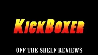 Kickboxer Review - Off The Shelf Reviews