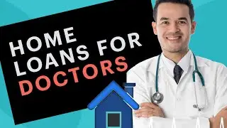 Home loans for medical professionals