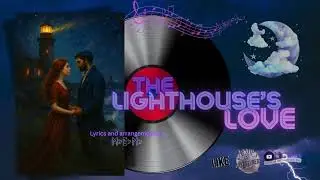 The Lighthouse's Love -Lyrics by MEM #music, #newmusic, #communitycollab @Aesops_Adventurers