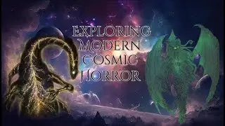 Exploring Modern Cosmic Horror