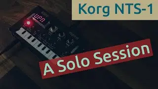 Korg NTS-1 – A Solo Session