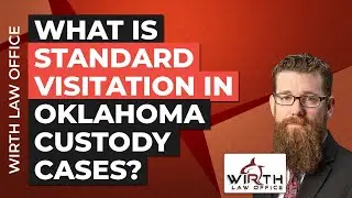 What is Standard Visitation in Oklahoma Custody Cases?