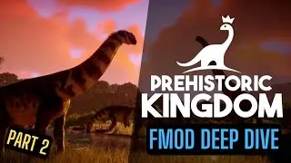 FMOD Deep Dive into Prehistoric Kingdom w/ Byron McKay PART 2