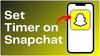 How to Set Timer on Snapchat 2024