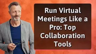 Run Virtual Meetings Like a Pro: Top Collaboration Tools