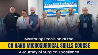 Mastering Precision at the CO Hand Microsurgical Skills Course | A Journey of Surgical Excellence