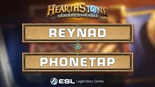 Hearthstone - Reynad vs. Phonetap - ESL Legendary Series Season 2 Finals - Grand Final